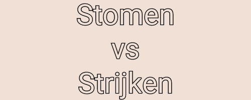 Stomen vs Strijken